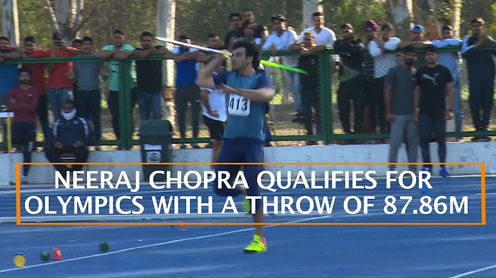 NEERAJ CHOPRA QUALIFIES FOR OLYMPICS WITH A THROW OF 87.86M