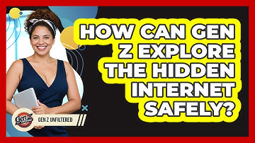 How Can Gen Z Explore The Hidden Internet Safely? - Gen Z Unfiltered