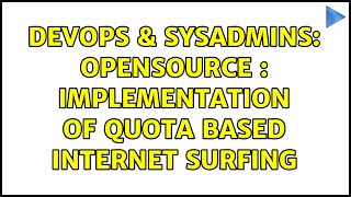 DevOps & SysAdmins: Opensource : Implementation of quota based internet surfing (2 Solutions!!) Wealth