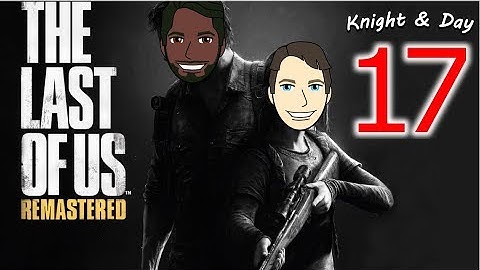 The Last Of Us Gameplay Walkthrough Blind Part 17 - School Trip