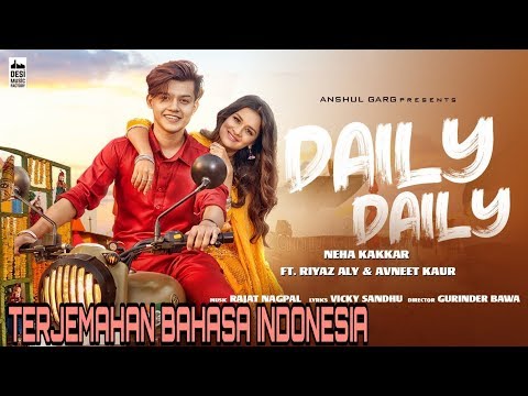 Daily Daily - Neha Kakkar | Riyaz Aly, Avneet Kaur | Terjemahan Bahasa Indonesia