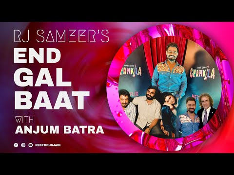 CHAMKILA | END GALBAAT | ANJUM BATRA (TIKKI BHAJI) | RJ SAMEER