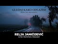 GLEDAJ KAKO ODLAZIM — Relja 🎶