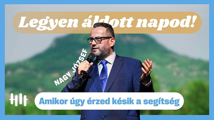 Nagy József: Amikor úgy érzed késik a segítség - Legyen áldott napod!