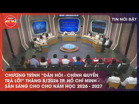 CHƯƠNG TRÌNH “DÂN HỎI - CHÍNH QUYỀN TRẢ LỜI” THÁNG 8/2026 TP. HỒ CHÍ MINH