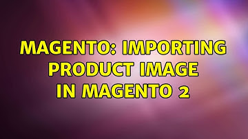 Magento: Importing Product image in Magento 2 (2 Solutions!!)