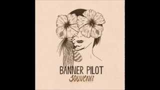 Video thumbnail of "Banner Pilot Effigy"