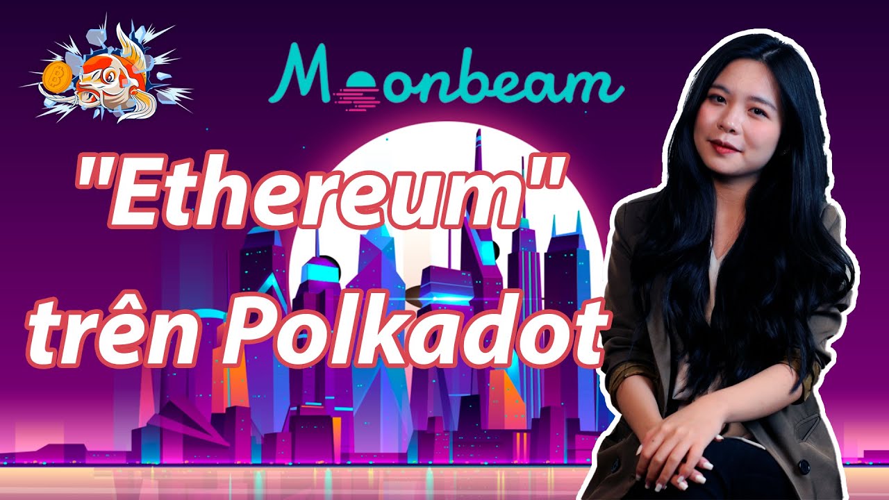 Có gì hấp dẫn mà Coinbase và Binance đều đầu tư vào Moonbeam? Kênh Ká