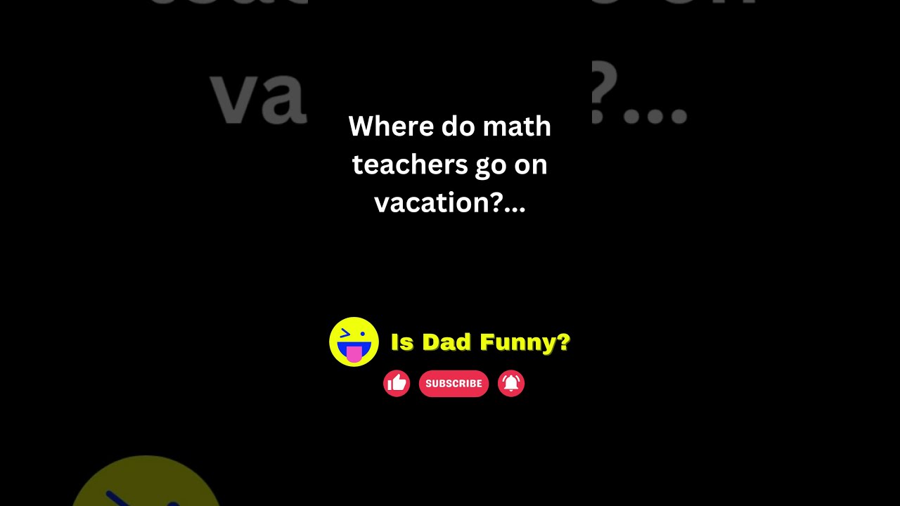 Dad Joke Where Do Math Teachers Go On Vacation YouTube Dad Joke Where Do Math Teachers Go On Vacation YouTube