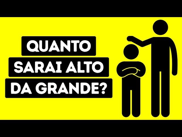 Quanto Sarai Alto da Adulto? 