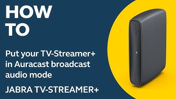 TV-Streamer+: How to put your TV-Streamer+ in Auracast broadcast audio mode | Jabra Support
