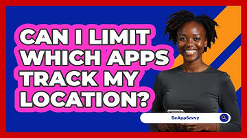 Can I Limit Which Apps Track My Location?