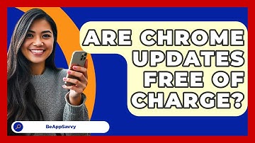 Are Chrome Updates Free Of Charge? - Be App Savvy
