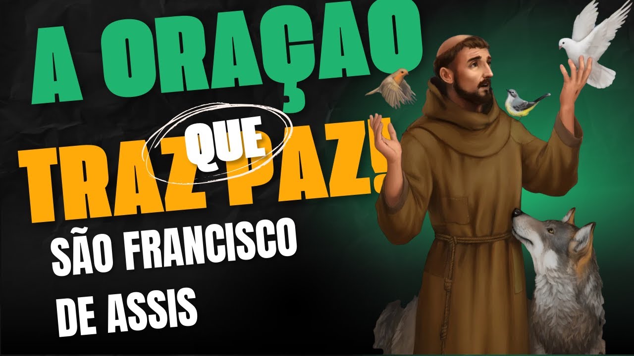 A Oração de São Francisco de Assis que Transformará Sua Vida Hoje!