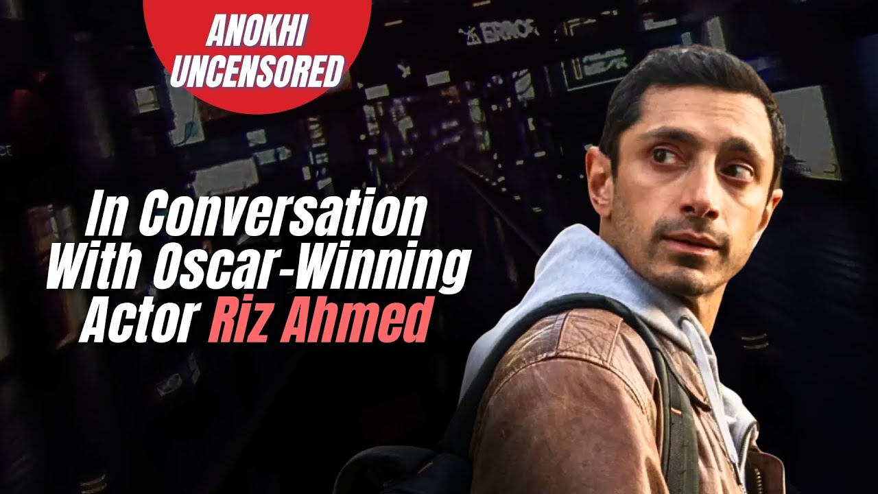 In Conversation With Oscar-Winning Actor RIZ AHMED