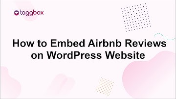 How to Embed Airbnb Reviews Widget on Wordpress Website