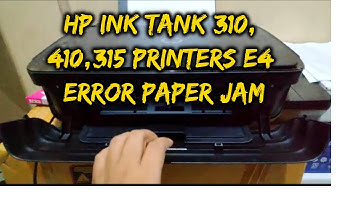 HP Ink Tank 310, 410,315 Printers E4 Error Paper Jam