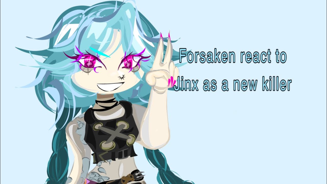 [ W.I.P ] Forsaken react to Jinx as a new killer [ W.I.P ] Halloween special 