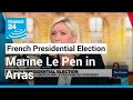 French presidential election: Marine Le Pen to hold a last meeting in Arras • FRANCE 24 English