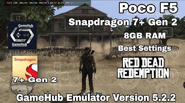 GameHub Emulator V.5.2.2 Android Red Dead Redemption Poco F5 Snapdragon 7+Gen2 Best Setting GamePlay