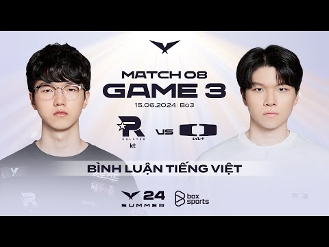 [15.06.2024] KT vs DK | Game 3 | Bình Luận Tiếng Việt | LCK Mùa Hè 2024