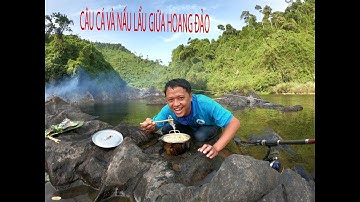 CÂU CÁ KÝ SỰ #6 | CÂU CÁ CHẠCH LẤU và làm nồi lẩu mì tôm giữa ĐẢO HOANG | NHỊP SỐNG MIỀN TRUNG