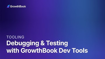 Debugging & Testing Feature Flags and Experiments with GrowthBook Dev Tools