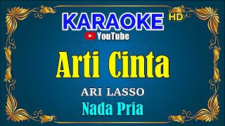 ARTI CINTA -  Ari Lasso [ KARAOKE HD ] Nada Pria