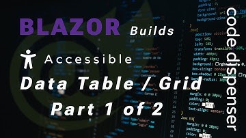 Blazor Builds - Building an Accessible Generic Data Table / Grid Component - Part 1 of 2