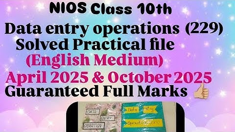 NIOS class 10th data entry operations (229) solved practical file 2025 || NIOS Practical file 👍🏼