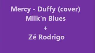 Mercy - Duffy (cover) - Milk'n Blues   Ze Rodrigues Lyrics