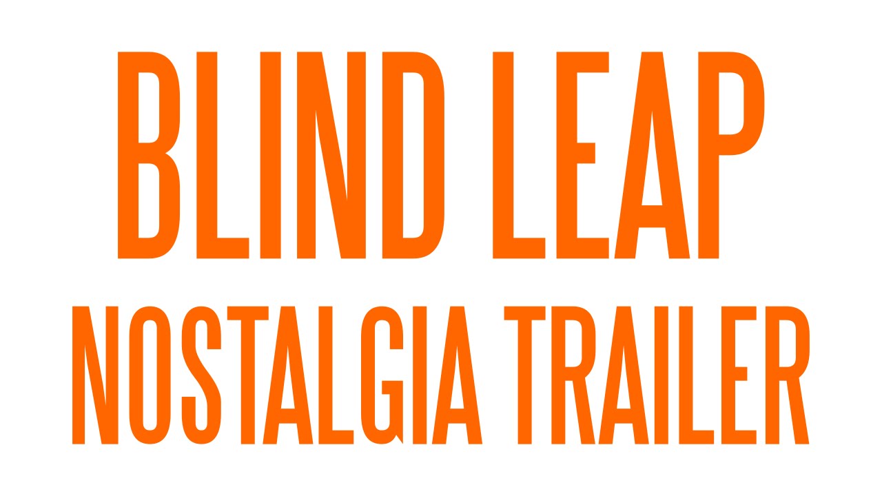 Blind Leap - Nostalgia Trailer - Blind Leap - Nostalgia Trailer
