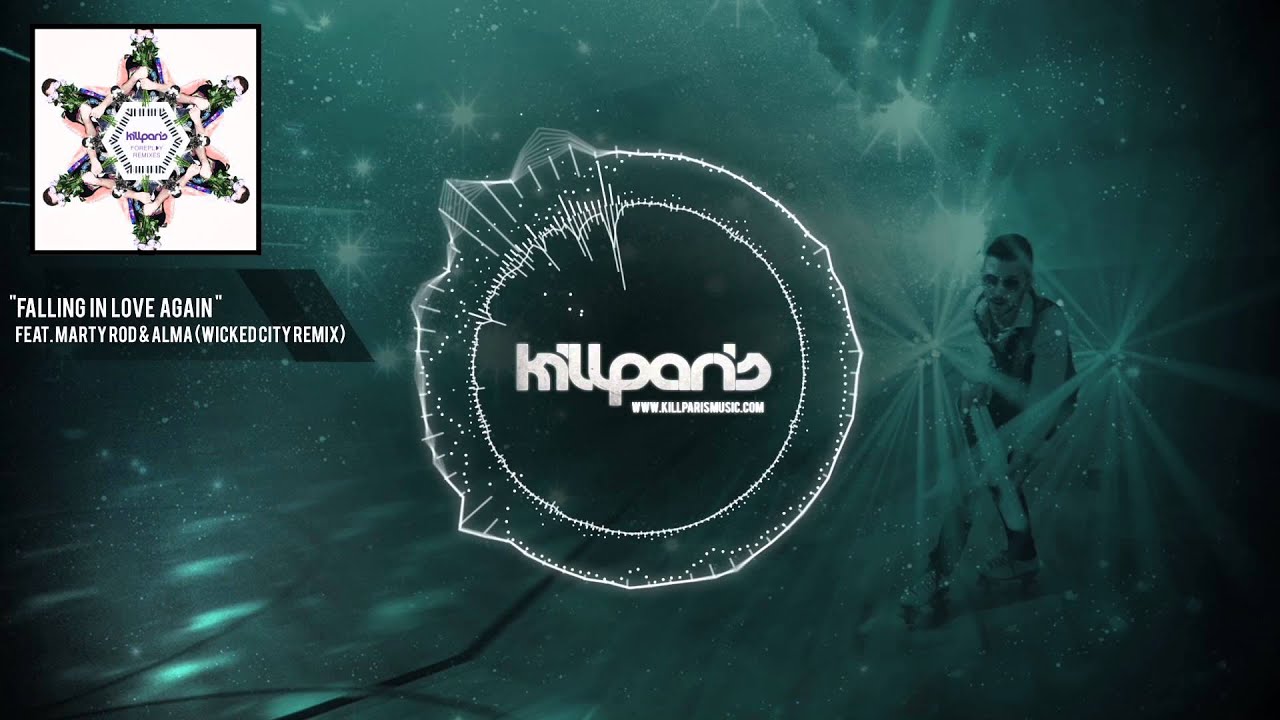 Kill Paris "Falling In Love Again ft Marty Rod & Alma Wicked City Remix " [Kill Paris ficial]