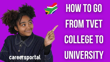 How To Go From TVET College To University | Careers Portal