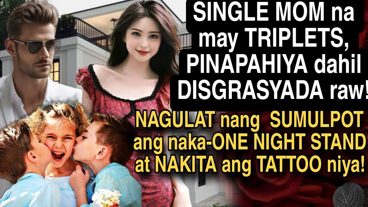 SINGLE MOM NA MAY TRIPLETS, PINAPAHIYA DAHIL DISGRASYADA! NAGULAT NG  SUMULPOT ANG NAKA-ONE NIGHT