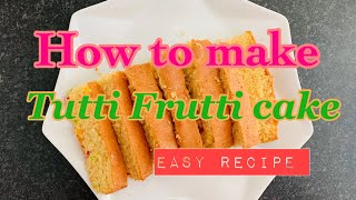 #How to make Tutti Frutti cake / butter cake / எப்படி ரூட்டி ப்ருட்டி கேக் செய்வது#