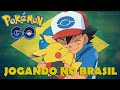 PGO: Jogando Pokémon GO no Brasil