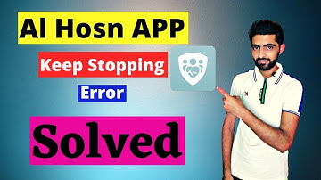 How To Slove Al Hosn App Keep Stopping Error In 2021
