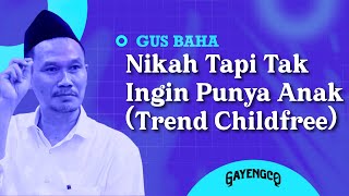 Gus Baha Nikah Tapi Tak Ingin Punya Anak tren Childfree
