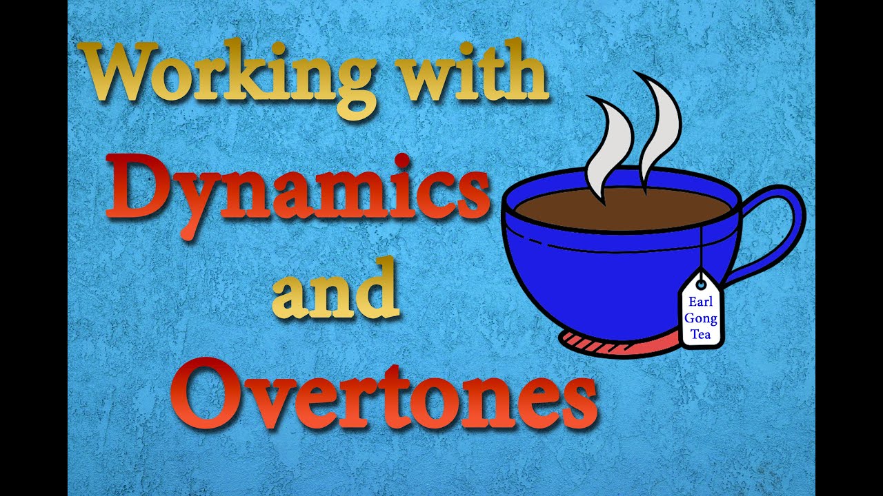 Developing Your Sounds: Working with Dynamics & Overtones