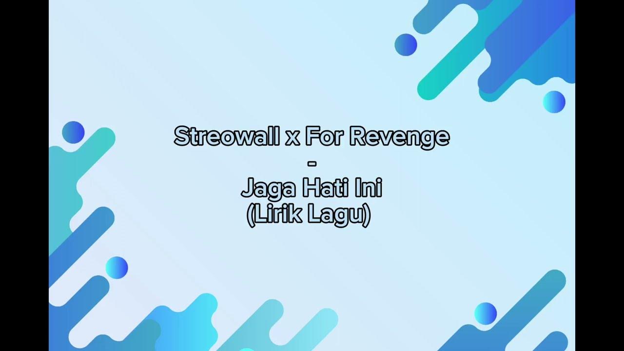 SetreoWall x For Revenge - Jaga Hati Ini (Lirik Lagu) SetreoWall x For Revenge - Jaga Hati Ini (Lirik Lagu)