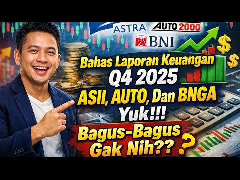 Bahas Laporan Keuangan Q4 2025 ASII, AUTO, Dan BNGA Yuk!!! Bagus-Bagus Gak Nih??