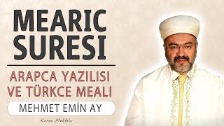 Mearic suresi anlamı dinle Mehmet Emin Ay  (Mearic suresi arapça yazılışı okunuşu ve meali)
