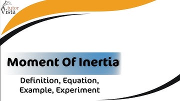 Moment Of Inertia - Definition, Equation, Example, Experiment