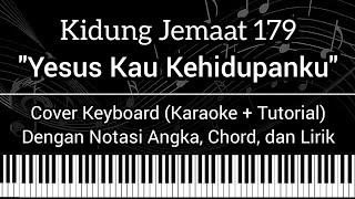 KJ 179 - Yesus, Kau Kehidupanku (Not Angka, Chord, Lirik) Cover Keyboard (Karaoke   Tutorial)
