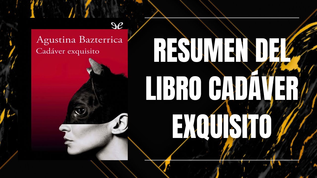 RESUMEN DEL LIBRO CADÁVER EXQUISITO DE AGUSTINA MARÍA BAZTERRICA - YouTube