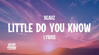Download lagu Beauz - Little Do You Know  Lyrics  mp3
