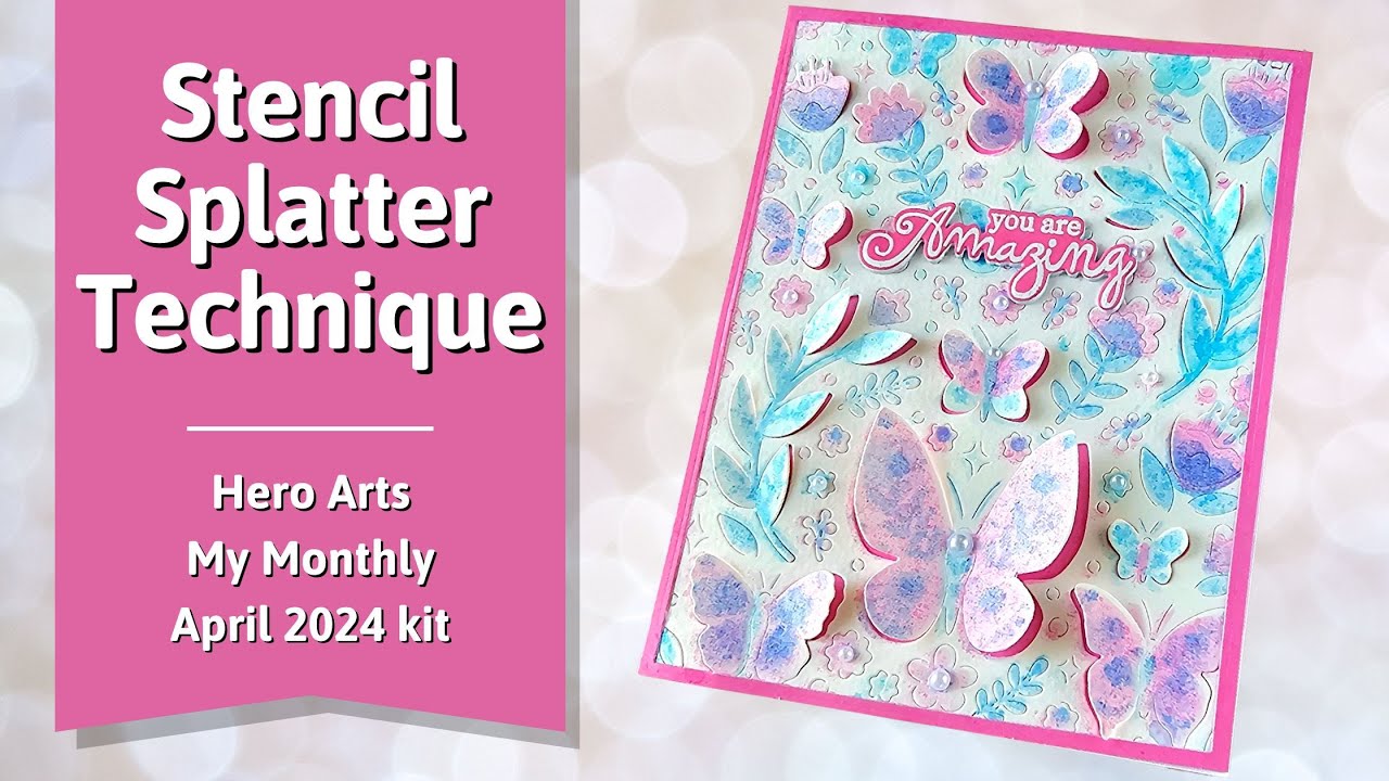 Stencil Splatter Technique! | Hero Arts My Monthly Hero April 2024 Kit Unboxing