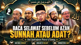 Baca Selawat  atau sesuatu Sebelum Azan adakah ia Sunnah atau Sekadar Adat setempat? 