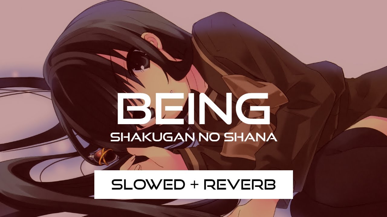Being - Shakugan no Shana (Slowed + Reverb)